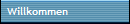 Willkommen